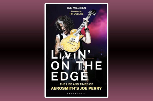 Νέο βιβλίο με τίτλο «Livin’ On The Edge – Η ζωή και η εποχή του JOE PERRY των AEROSMITH» αναμένεται τον Δεκέμβριο
